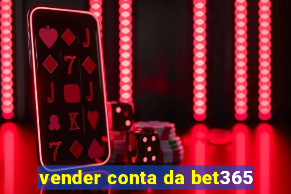 vender conta da bet365